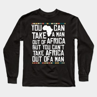 Can't Take Africa Out Of A Man Funny Patriotic African Long Sleeve T-Shirt